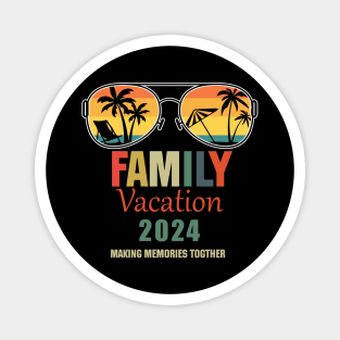 Family Vacation 2024 Making Memories Together Summer 2024 Family Vacation 2024 Family Vacation Trip Magnet